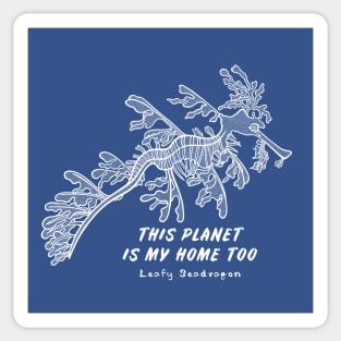 Leafy Seadragon - This Planet Is My Home Too - ocean life Sticker